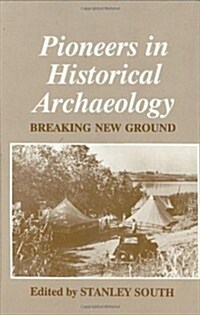Pioneers in Historical Archaeology: Breaking New Ground (Hardcover, 1994)