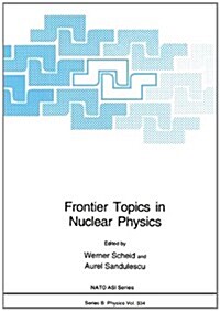Frontier Topics in Nuclear Physics (Hardcover)