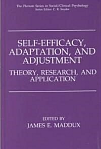 Self-Efficacy, Adaptation, and Adjustment: Theory, Research, and Application (Hardcover, 1995)