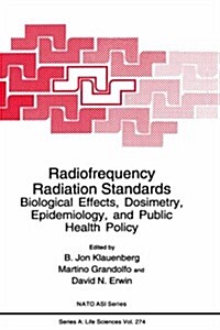 Radiofrequency Radiation Standards: Biological Effects, Dosimetry, Epidemiology, and Public Health Policy (Hardcover, 1995)