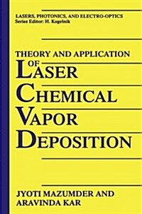 Theory and Application of Laser Chemical Vapor Deposition (Hardcover, 1995)