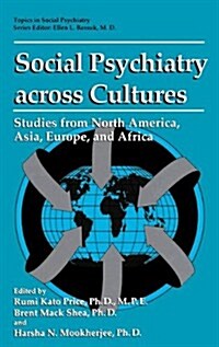 Social Psychiatry Across Cultures: Studies from North America, Asia, Europe, and Africa (Hardcover, 1995)