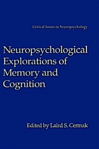 Neuropsychological Explorations of Memory and Cognition: Essay in Honor of Nelson Butters (Hardcover, 1994)