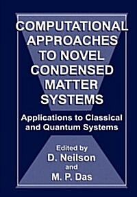 Computational Approaches to Novel Condensed Matter Systems: Applications to Classical and Quantum Systems (Hardcover, 1995)