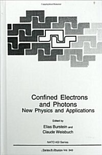 Confined Electrons and Photons: New Physics and Applications (Hardcover, 1995)