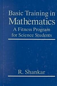 Basic Training in Mathematics: A Fitness Program for Science Students (Hardcover, 1995)