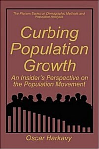 Curbing Population Growth: An Insiders Perspective on the Population Movement (Hardcover, 1995)