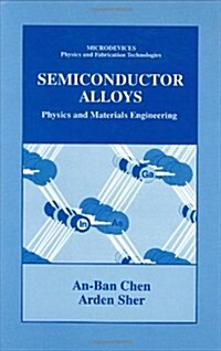 Semiconductor Alloys: Physics and Materials Engineering (Hardcover, 1995)