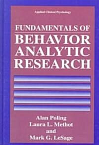 Fundamentals of Behavior Analytic Research (Hardcover)