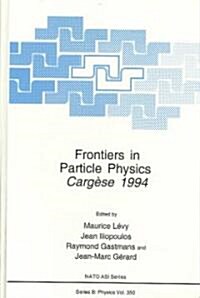 Frontiers in Particle Physics: Cerg?e 1994 (Hardcover, 1995)