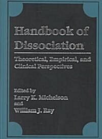 Handbook of Dissociation: Theoretical, Empirical, and Clinical Perspectives (Hardcover, 1996)