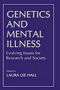 Genetics and Mental Illness: Evolving Issues for Research and Society (Hardcover, 1996)