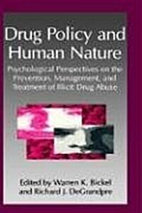 Drug Policy and Human Nature: Psychological Perspectives on the Prevention, Management, and Treatment of Illicit Drug Abuse (Hardcover, 1996)