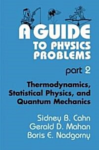 [중고] A Guide to Physics Problems: Part 2: Thermodynamics, Statistical Physics, and Quantum Mechanics (Paperback, 1997)