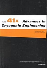 Advances in Cryogenic Engineering: Parts A & B (Hardcover, 1996)