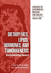 Dietary Fats, Lipids, Hormones, and Tumorigenesis: New Horizons in Basic Research (Hardcover, 1996)