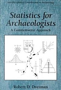 Statistics for Archaeologists: A Common Sense Approach (Paperback)