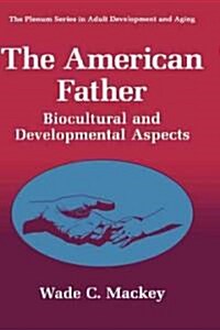 The American Father: Biocultural and Developmental Aspects (Hardcover, 1996)