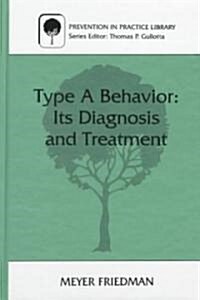Type a Behavior: Its Diagnosis and Treatment (Hardcover)