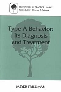 Type a Behavior: Its Diagnosis and Treatment (Paperback, Softcover Repri)