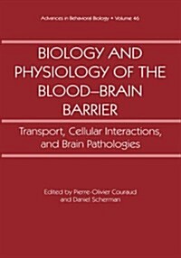 Biology and Physiology of the Blood-Brain Barrier: Transport, Cellular Interactions, and Brain Pathologies (Hardcover, 1996)