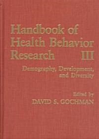Handbook of Health Behavior Research III: Demography, Development, and Diversity (Hardcover, 1997)