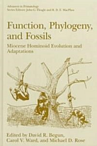 Function, Phylogeny, and Fossils: Miocene Hominoid Evolution and Adaptations (Hardcover, 1997)