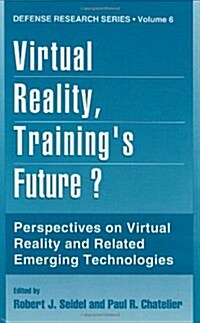 Virtual Reality, Trainings Future?: Perspectives on Virtual Reality and Related Emerging Technologies (Hardcover, 1997)