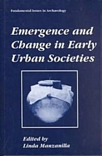 Emergence and Change in Early Urban Societies (Hardcover)