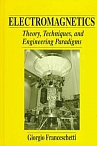 Electromagnetics: Theory, Techniques, and Engineering Paradigms (Hardcover, 1997)