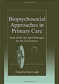 Biopsychosocial Approaches in Primary Care: State of the Art and Challenges for the 21st Century (Hardcover, 1997)