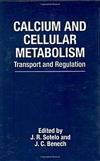 Calcium and Cellular Metabolism: Transport and Regulation (Hardcover, 1997)