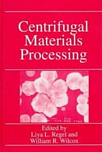 Centrifugal Materials Processing (Hardcover)