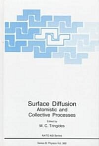 Surface Diffusion: Atomistic and Collective Processes (Hardcover, 1997)