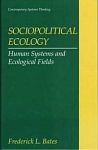 Sociopolitical Ecology: Human Systems and Ecological Fields (Hardcover, 1997)