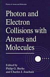 Photon and Electron Collisions with Atoms and Molecules (Hardcover, 1997)