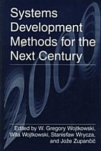 Systems Development Methods for the Next Century (Hardcover)