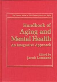 Handbook of Aging and Mental Health: An Integrative Approach (Hardcover, 1998)