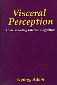 Visceral Perception: Understanding Internal Cognition (Hardcover, 1998)