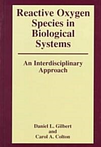 Reactive Oxygen Species in Biological Systems: An Interdisciplinary Approach (Hardcover, 1999)