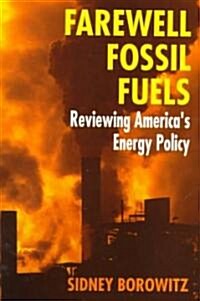 Farewell Fossil Fuels: Reviewing Americas Energy Policy (Paperback, Softcover Repri)