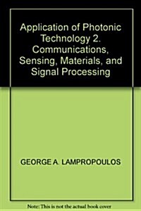 Applications of Photonic Technology 2: Communications, Sensing, Materials, and Signal Processing (Hardcover, 1998)