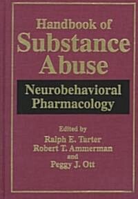 Handbook of Substance Abuse: Neurobehavioral Pharmacology (Hardcover, 1998)