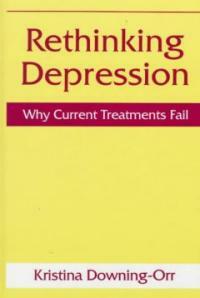 Rethinking depression : why current treatments fail
