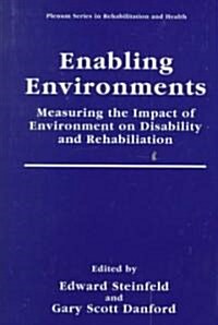 Enabling Environments: Measuring the Impact of Environment on Disability and Rehabilitation (Hardcover, 1999)