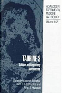 Taurine 3: Cellular and Regulatory Mechanisms (Hardcover, 1998)