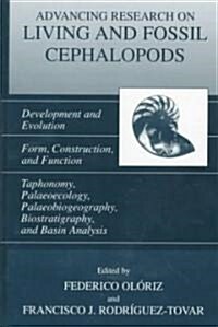 Advancing Research on Living and Fossil Cephalopods: Development and Evolution Form, Construction, and Function Taphonomy, Palaeoecology, Palaeobiogeo (Hardcover, 1999)
