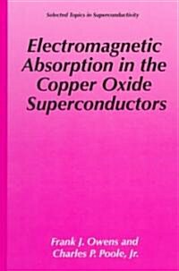 Electromagnetic Absorption in the Copper Oxide Superconductors (Hardcover, 2002)