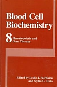 Blood Cell Biochemistry: Hematopoiesis and Gene Therapy (Hardcover, 1999)