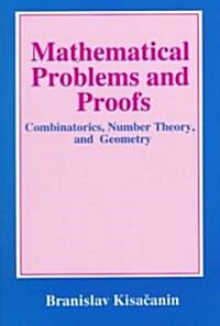 Mathematical Problems and Proofs: Combinatorics, Number Theory, and Geometry (Hardcover, 1998)